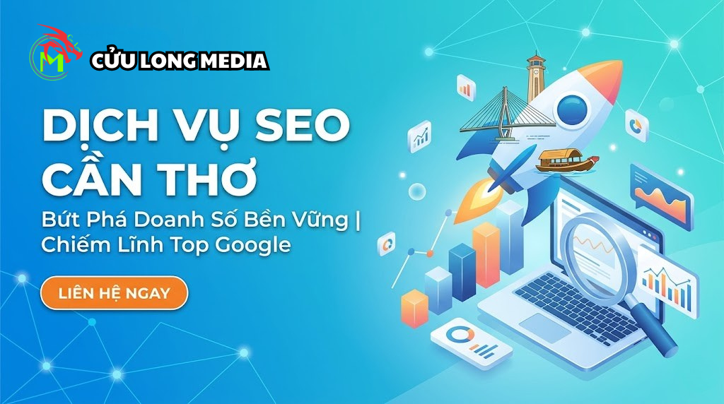 Dịch Vụ SEO Cần Thơ Chuyên Nghiệp - Cửu Long Media